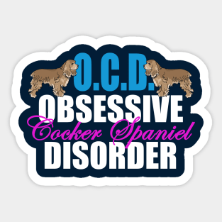 Obsessive Cocker Spaniel Disorder Sticker